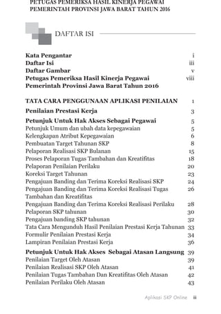 Kata Pengantar i
Daftar Isi iii
Daftar Gambar v
Petugas Pemeriksa Hasil Kinerja Pegawai viii
Pemerintah Provinsi Jawa Bara...
