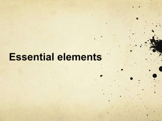 Essential elements
 