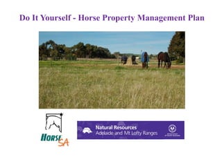 Do It Yourself - Horse Property Management Plan
 