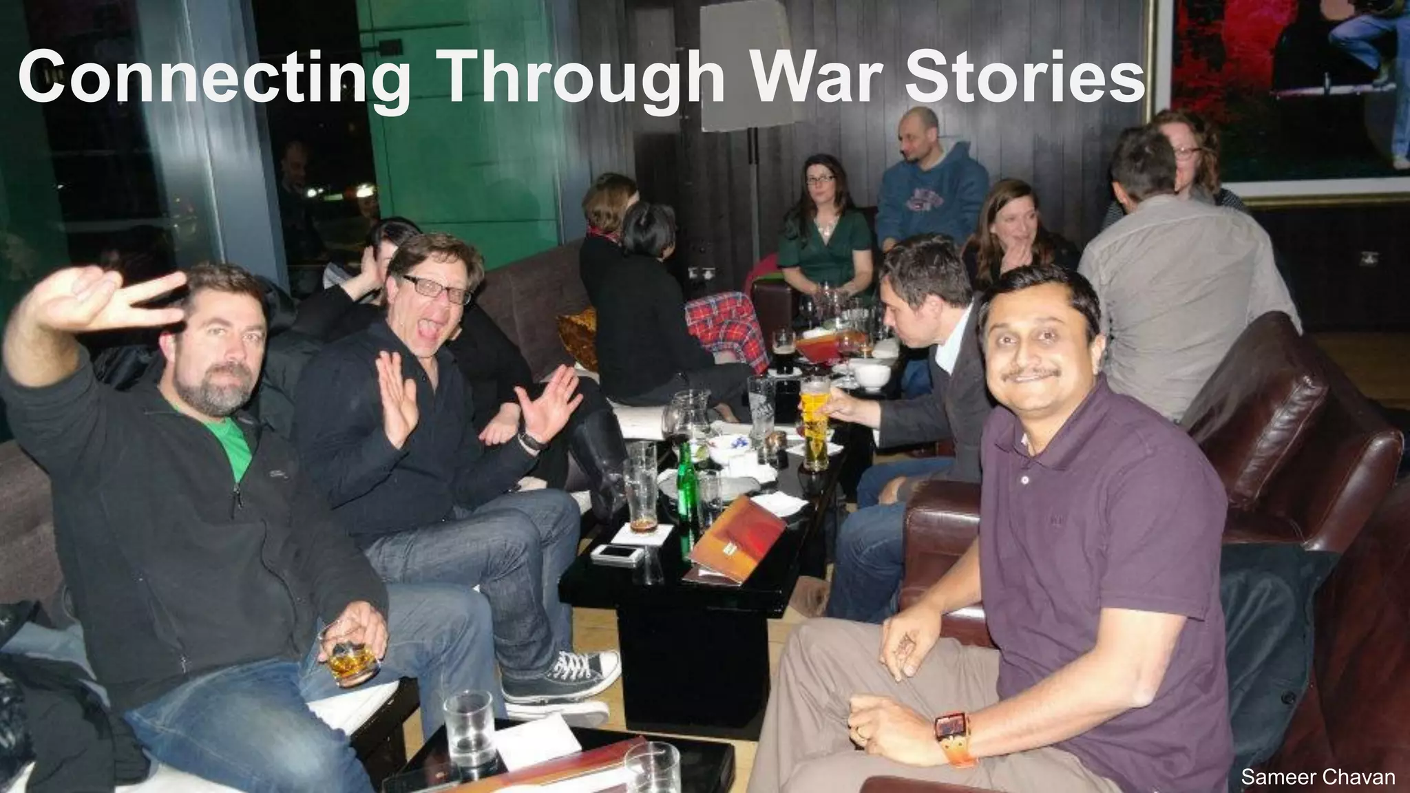 3
Click to edit Master title style
Sameer Chavan
Connecting Through War Stories
 