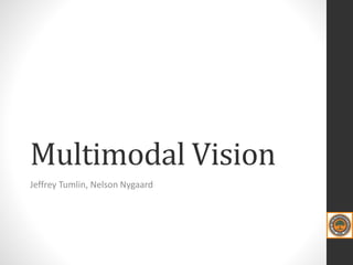 Multimodal Vision Multimodal Vision - The Right Alternatives | PPTX
