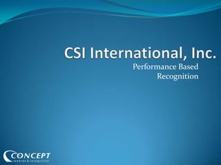 CSI International, Inc. Performance Based Recognition 