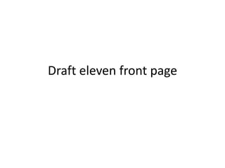 Draft eleven front page
 