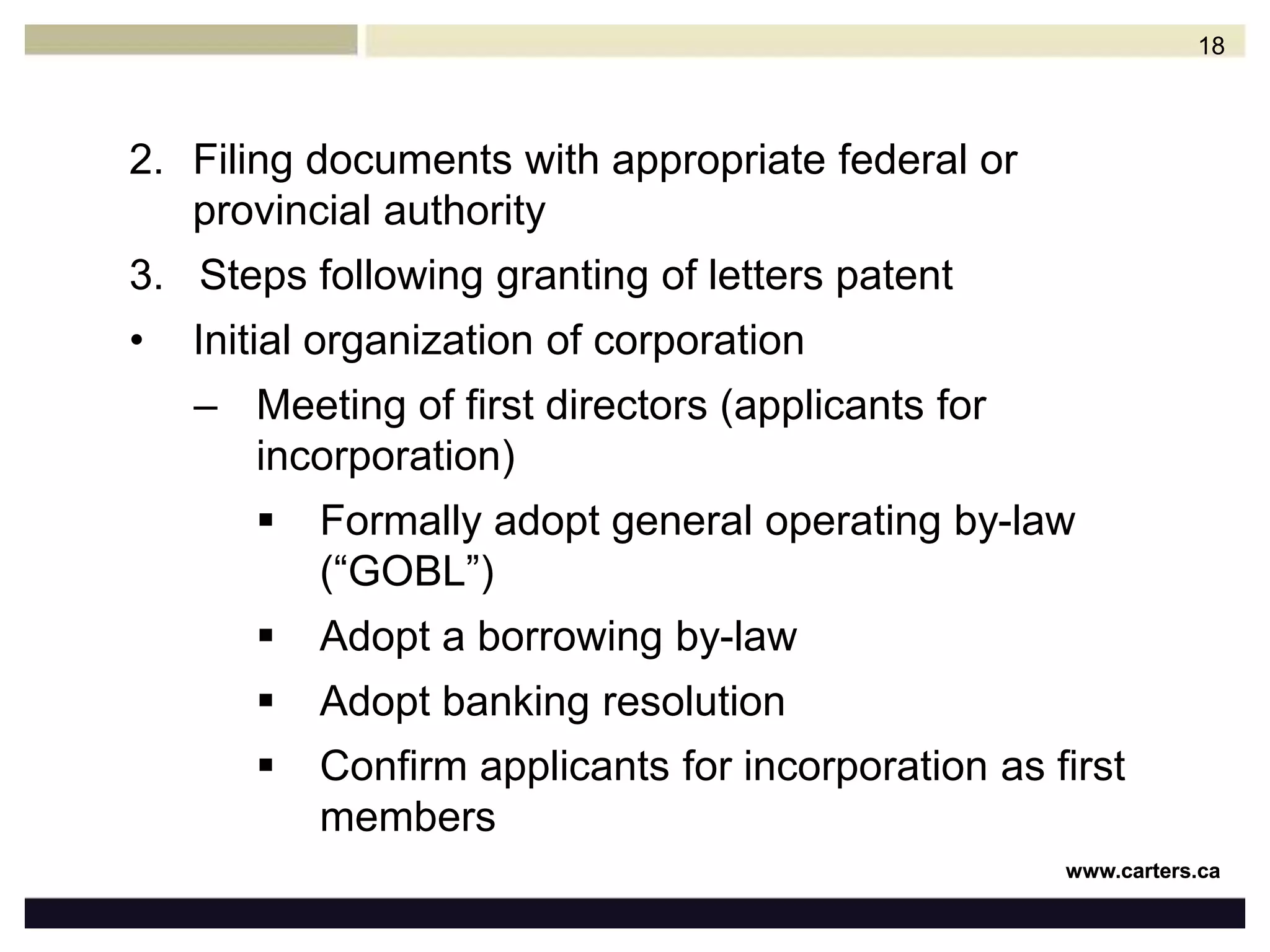 May want to set up an incorporation committeeDraft main corporate documents (constitution)Application for letters patentGeneral operating by-law17