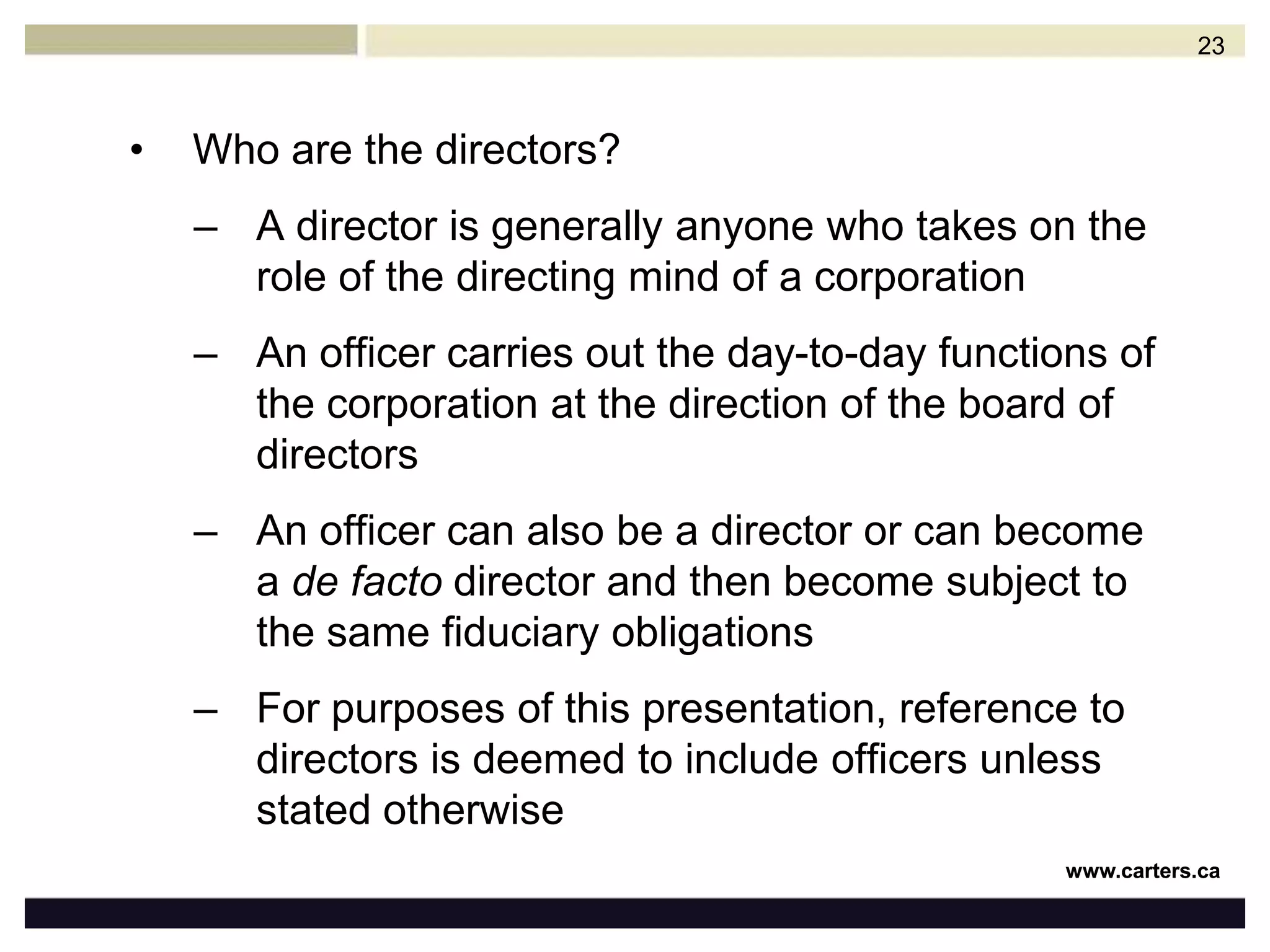 DISADVANTAGES OF INCORPORATIONCorporation must comply with the statute under which it was incorporated, either the Corporations Act (Ontario) or the Corporations Act (Canada)Must complete annual filingsLiability risks for directors and officersLiability risks for individuals, directors, officers, etc. can arise at common law and by statuteYou cannot eliminate risk, but you can manage the riskI will be doing a high level review of some of the risk management issues that should be considered 22