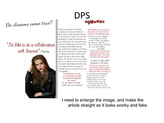DPS
I need to enlarge the image, and make the
article straight as it looks wonky and fake.
 