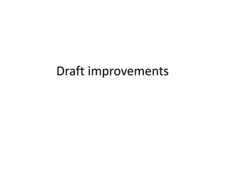 Draft improvements
 