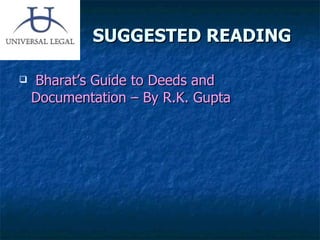 SUGGESTED READING Bharat’s Guide to Deeds and Documentation – By R.K. Gupta 