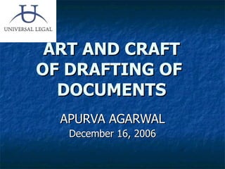 ART AND CRAFT OF DRAFTING OF  DOCUMENTS APURVA AGARWAL December 16, 2006 