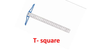 T- square
 