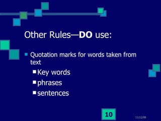 Other Rules— DO  use: Quotation marks for words taken from text Key words phrases sentences 