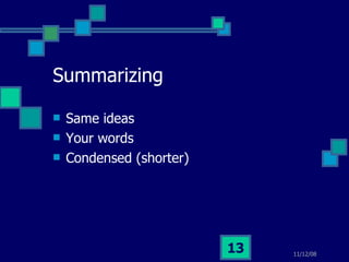 Summarizing Same ideas Your words Condensed (shorter) 