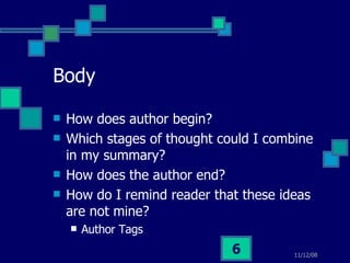 Body How does author begin? Which stages of thought could I combine in my summary? How does the author end? How do I remind reader that these ideas are not mine? Author Tags 
