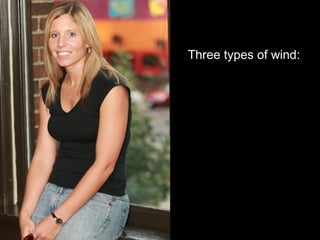 Three types of wind: 