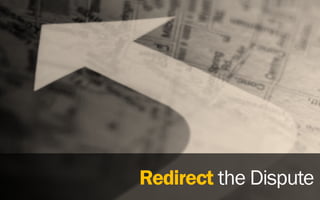 Redirect the Dispute
 