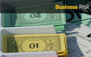 Business Risk
 