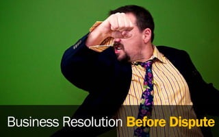 Business Resolution Before Dispute
 