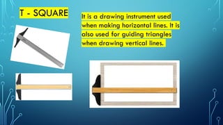 Using T Square DRAFTING MATERIALS AND TOOLS, ITS USES.pptx