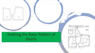 Drafting the Basic Pattern of
Shorts
 