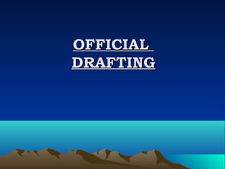 OFFICIAL
DRAFTING
 