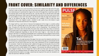 FRONT COVER: SIMILARITY AND DIFFERENCES
For my front cover shot, it is a cover star taking a mid shot and is angled to the right side of the page.
I did this in order to add in the cover lines so that there was space for them and that it would be
seen clearly because if I positioned the image to the centre of the page then it could have made the
font and the colour of the cover lines hard to see. I put the cover line on the left side of the page
instead both sides because I didn’t want to take away from the artist on the front cover and to cover
her up by adding in more cover lines which I also felt would make the page look cluttered. So in
order to not deprive the page of the information the it needed in order to have the same
requirement that a real magazine would ,I decided to add a sales line at the bottom to give
information on what else would also be in the magazine.
The image itself has a warm feel to it because the background of the image is a sunshine yellow
tone; the artist is looking right at the camera with her eyes slightly squinted and with her mouth
close. This gives off a stern look to her face which is also an empowering . The masthead of the
magazine is the house style red and white; the reason why I chose these two colours are because
they are quiet used in music magazines such as XXL, and a feel that they are colours that can be used
in different backgrounds depending on what the front cover image is. I also chose this colour
because I feel that it is something rememberable and is something that the magazine will be known
for. The colour also goes well with the font that I chose which was a bold white font so that it stood
out around the red box that I decided to put it in.
The only cover line on the right had side of the page is the main cover line related to artist that is on
the front because I wanted people for the first time who looked at the page to automatically link the
person that is on the front to that cover line, that is why I positioned it on her so people would get
the connection. Finally the last features that I added to the page was the barcode, the price of the
magazine, the date it was published ,what addition it is and the website of the music organization
that would be for the online addition of the magazine. This promotes the different avenues to the
music magazine industry. The one change that I had to add to my front cover was the changing of
the name for my masthead because the original name was to long for the page and if I put the
masthead behind the model in my image, I would have lost majority of the word; do I decided to cut
down the word from ‘IMPULSE’ to ‘PULSE’.
 