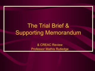 The Trial Brief & Supporting Memorandum ,[object Object],[object Object]