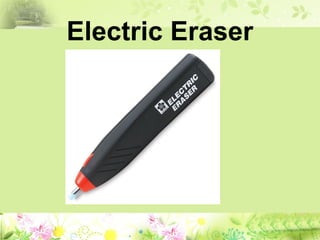Electric Eraser
 