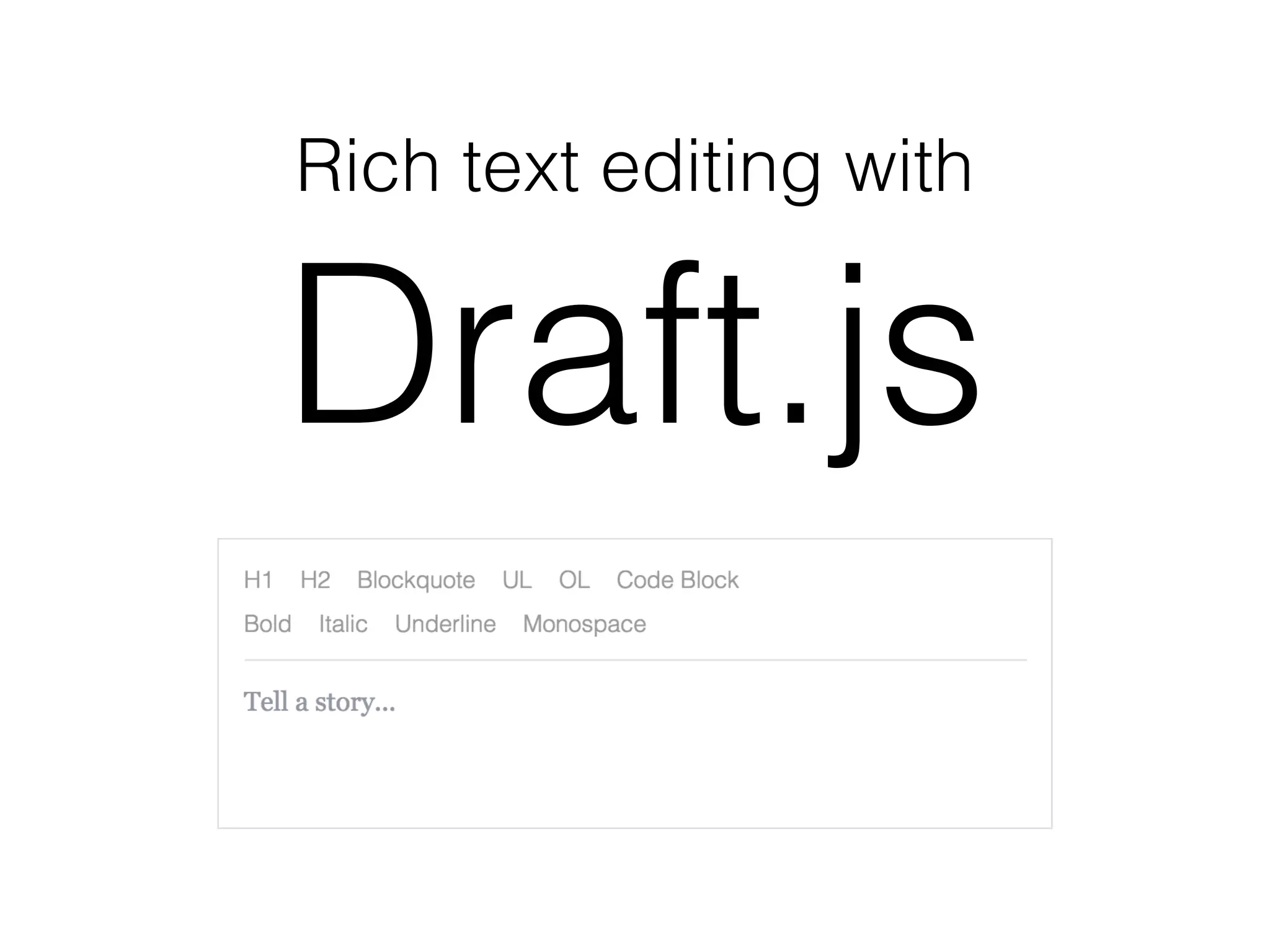 Rich text editing with
Draft.js
 