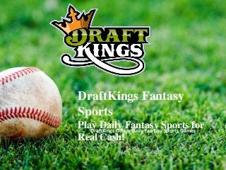 DraftKings Fantasy
Sports
Play Daily Fantasy Sports for
   DraftKings Offers Daily Fantasy Sports Games
Real Cash!
 