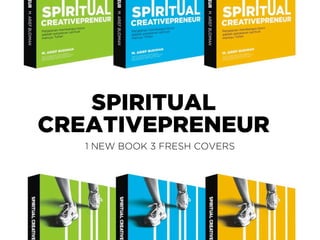 SPIRITUAL
CREATIVEPRENEUR
   1 NEW BOOK 3 FRESH COVERS
 
