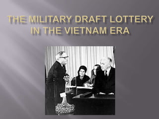 The Military Draft Lottery In the Vietnam Era 