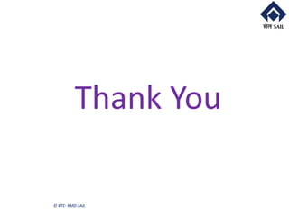 © RTC- RMD-SAIL
Thank You
 