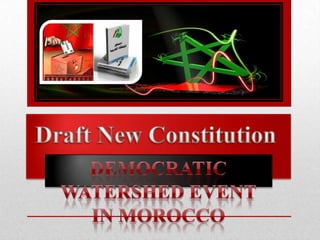 Draft New Constitution  Democratic watershed event in Morocco 
