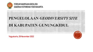 Yogyakarta, 28 November 2022
FORUMWARISAN GEOLOGI
DAERAH ISTIMEWA YOGYAKARTA
 