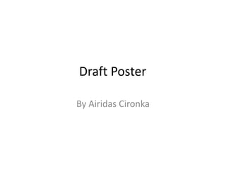 Draft Poster
By Airidas Cironka
 