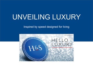 UNVEILING LUXURY
Inspired by speed designed for living
 