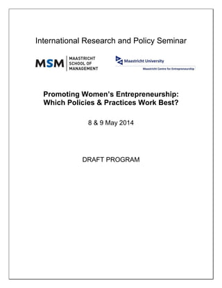 International Research and Policy Seminar
Promoting Women’s Entrepreneurship:
Which Policies & Practices Work Best?
8 & 9 May 2014
DRAFT PROGRAM
 