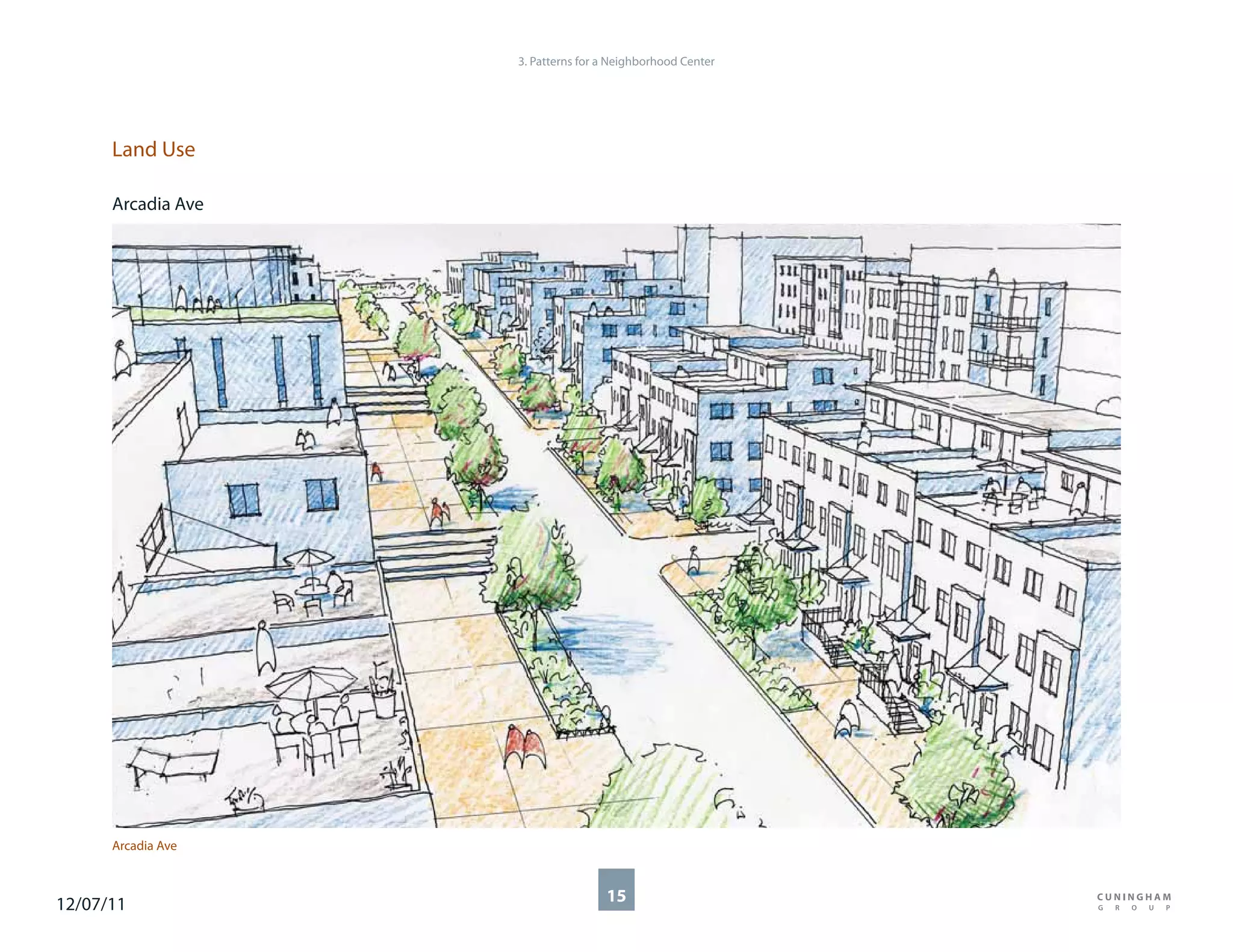 3. Patterns for a Neighborhood Center




      Land Use

      Arcadia Ave




      Arcadia Ave



12/07/11                            15
 