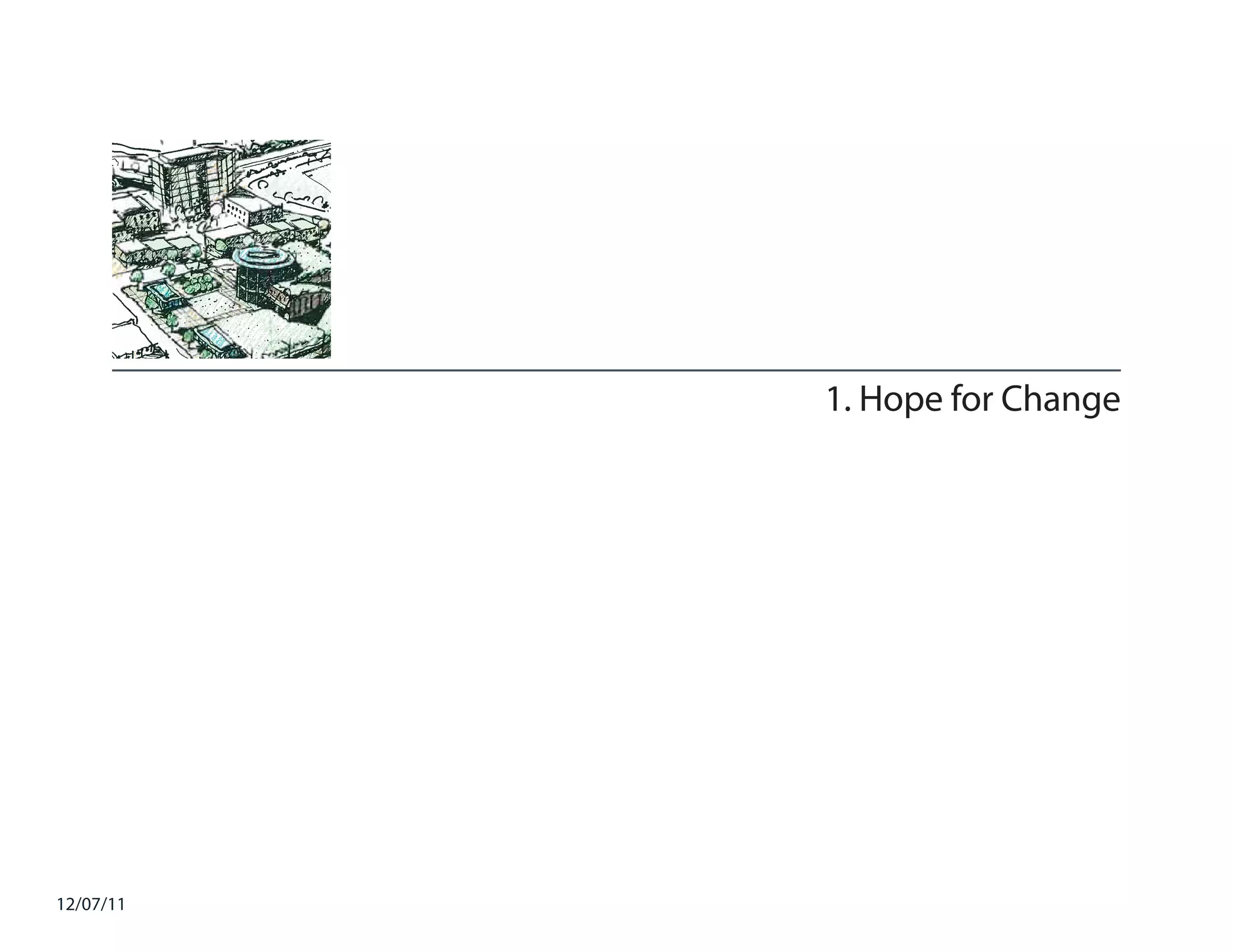 1. Hope for Change




12/07/11
 