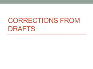 CORRECTIONS FROM
DRAFTS
 