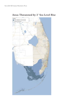 Seven50: Se Florida ProSPerity Plan
Areas Threatened by 2’ Sea Level Rise
LEGEND
Areas Threatened by 2’ Sea Level Rise
Areas Threatened by 2’ Sea Level Rise
(Assuming 3’ High Tide)
 