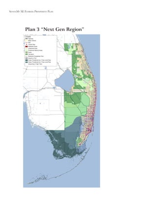 Seven50: Se Florida ProSPerity Plan
Plan 3 “Next Gen Region”
LEGEND
Highway
Major Arterial
Rail
Transit Stop
Walkable Areas
Urbanized Area
Preserved Natural Areas
Parks
Farmland
Restored Everglades Flow
Airport or Port
Areas Threatened by 2’ Sea Level Rise
Areas Threatened by 2’ Sea Level Rise
(Assuming 3’ High Tide)
 