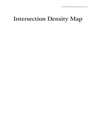 Seven50: Se Florida ProSPerity Plan
Intersection Density Map
 