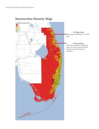 Seven50: Se Florida ProSPerity Plan
Intersection Density Map
Intersections
The color represents different
levels of intersection densities
based on the intersection
numbers.
1/4 Mile Grid
grid.
NUMBERS OF INTERSECTIONS
0-5
6-10
11-25
26-35
36-50
51-100
 