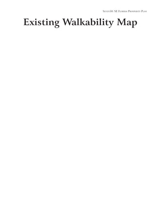Seven50: Se Florida ProSPerity Plan
Existing Walkability Map
 
