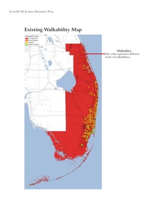Seven50: Se Florida ProSPerity Plan
Existing Walkability Map
Walkability
The color represents different
levels of walkabilities.
WALKABILITY LEVEL
Car-Dependent
Rarely Walkable
Walkable
Walkers’ Paradise
 