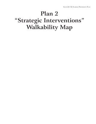 Seven50: Se Florida ProSPerity Plan
Plan 2
“Strategic Interventions”
Walkability Map
 