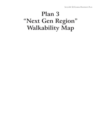 Seven50: Se Florida ProSPerity Plan
Plan 3
“Next Gen Region”
Walkability Map
 