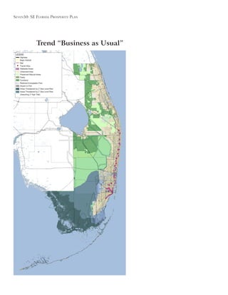 Seven50: Se Florida ProSPerity Plan
Trend “Business as Usual”
LEGEND
Highway
Major Arterial
Rail
Transit Stop
Walkable Areas
Urbanized Area
Preserved Natural Areas
Parks
Farmland
Restored Everglades Flow
Airport or Port
Areas Threatened by 2’ Sea Level Rise
Areas Threatened by 2’ Sea Level Rise
(Assuming 3’ High Tide)
 