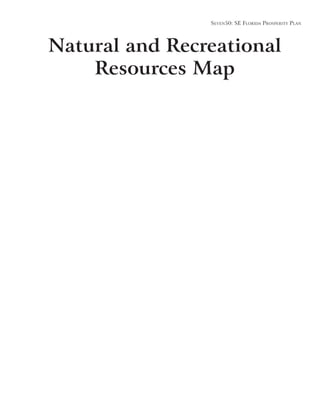 Seven50: Se Florida ProSPerity Plan
Natural and Recreational
Resources Map
 